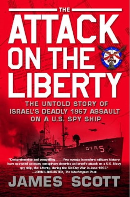 The Attack on the Liberty, James M. Scott - Ebook - 9781439166055