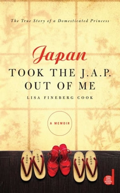 Japan Took the J.A.P. Out of Me, Lisa Fineberg Cook - Ebook - 9781439166864