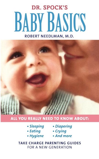 Dr. Spock's Baby Basics, Dr. Robert Needlman ; Marjorie Greenfield ; Lynn Cates - Paperback - 9781439169414