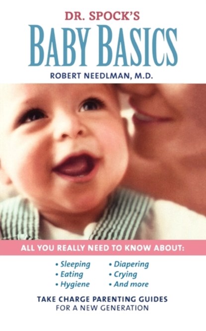 Dr. Spock's Baby Basics, Dr. Robert Needlman ; Marjorie Greenfield ; Lynn Cates - Paperback - 9781439169414