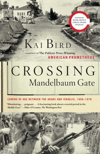 Crossing Mandelbaum Gate, Kai Bird - Ebook - 9781439171608