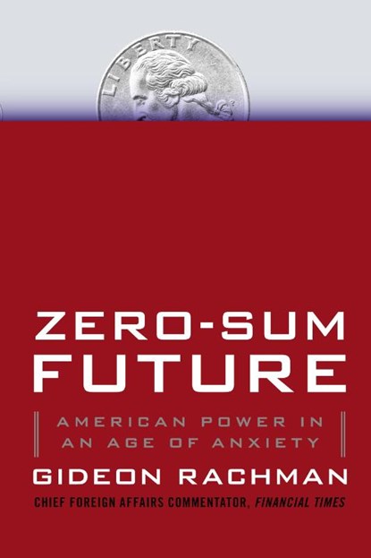 Zero-Sum Future, Gideon Rachman - Paperback - 9781439176627