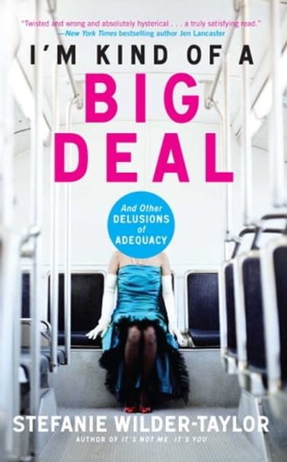 I'm Kind of a Big Deal, Stefanie Wilder-Taylor - Ebook - 9781439176979