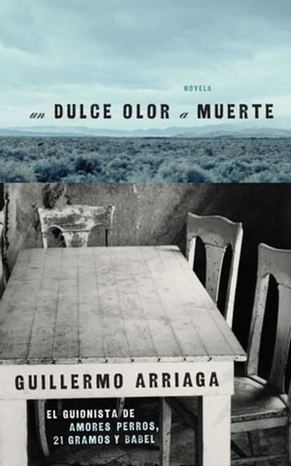 Un Dulce olor a muerte (Sweet Scent of Death), Guillermo Arriaga - Ebook - 9781439177860