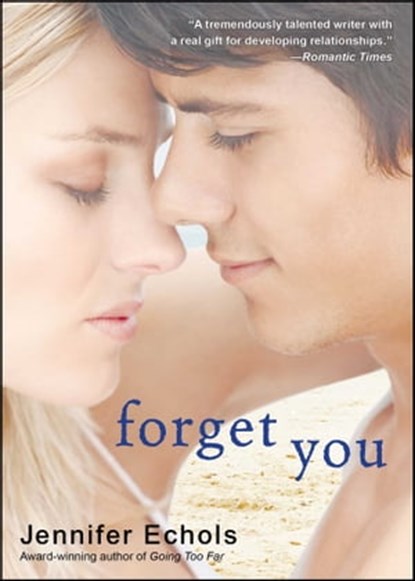 Forget You, Jennifer Echols - Ebook - 9781439180471