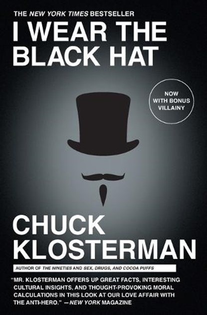 I Wear the Black Hat, Chuck Klosterman - Paperback - 9781439184509