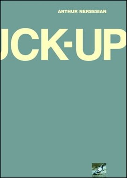 The Fuck Up, Arthur Nersesian - Ebook - 9781439184554