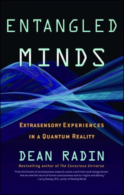 Entangled Minds, Dean Radin, Ph.D. - Ebook - 9781439187937