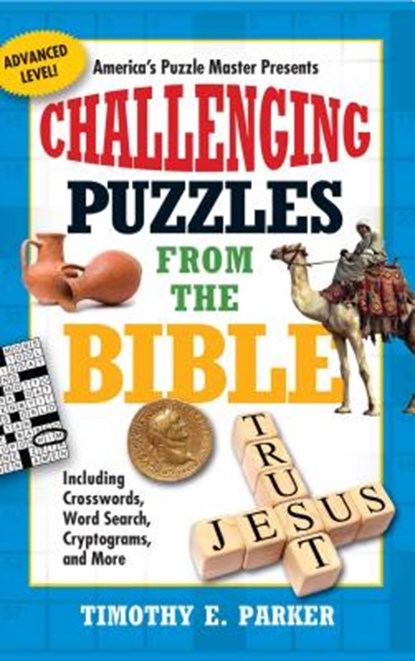 Challenging Puzzles from the Bible: Including Crosswords, Word Search, Cryptograms, and More, Timothy E. Parker - Paperback - 9781439192290