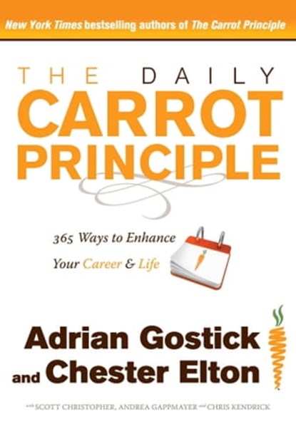 The Daily Carrot Principle, Adrian Gostick ; Chester Elton - Ebook - 9781439194904