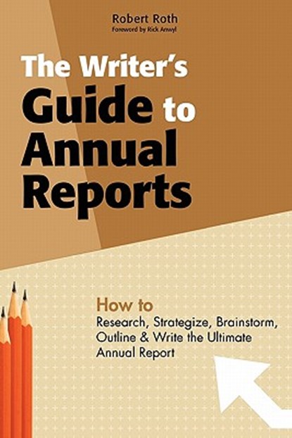 The Writer's Guide to Annual Reports, Robert Roth - Paperback - 9781439207673