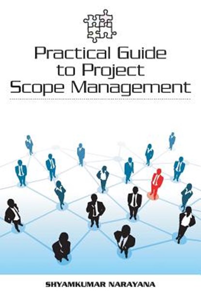 Practical Guide to Project Scope Management, Shyamkumar Narayana - Paperback - 9781439217986