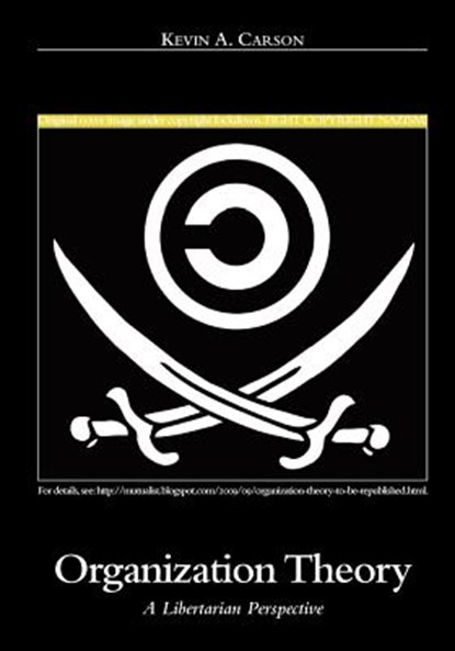 Organization Theory: A Libertarian Perspective, Kevin A. Carson - Paperback - 9781439221990