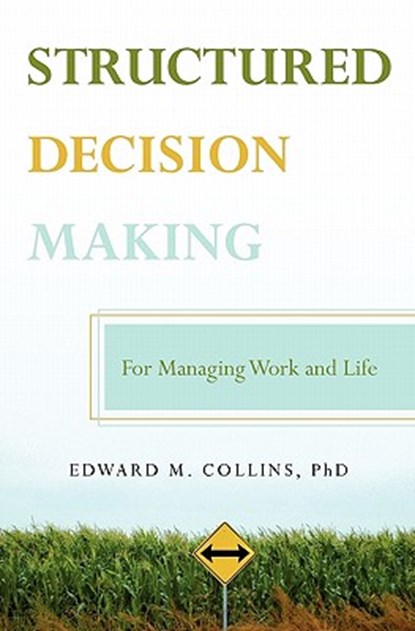 Structured Decision Making: For Managing Work and Life, Edwards M. Collins Phd - Paperback - 9781439233177