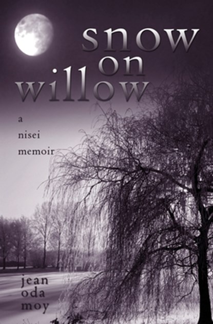 Snow on Willow: A Nisei Memoir, Jean Oda Moy - Paperback - 9781439236376