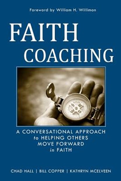 Faith Coaching: A Conversational Approach to Helping Others Move Forward in Faith, Bill Copper - Paperback - 9781439251171