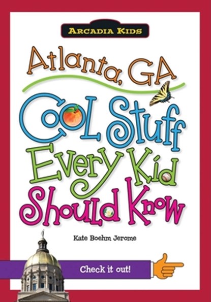 Atlanta, Ga: Cool Stuff Every Kid Should Know, Kate Boehm Jerome - Paperback - 9781439600627