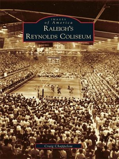 Raleigh's Reynolds Coliseum, Craig Chappelow - Ebook - 9781439629208