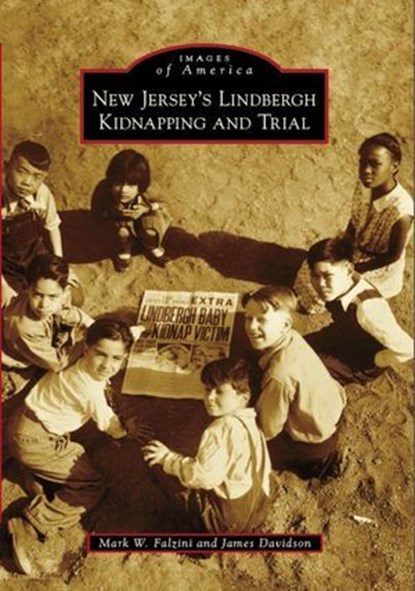 New Jersey's Lindbergh Kidnapping and Trial, Mark W. Falzini ; James Davidson - Ebook - 9781439641859