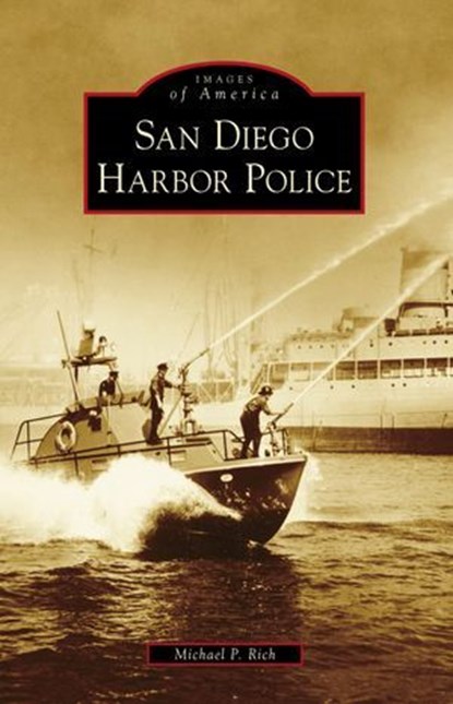 San Diego Harbor Police, Michael P. Rich - Ebook - 9781439648520