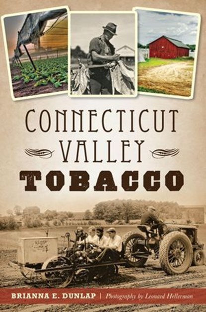 Connecticut Valley Tobacco, Brianna E. Dunlap - Ebook - 9781439657553