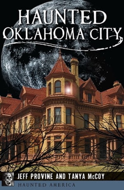 Haunted Oklahoma City, Jeff Provine ; Tanya McCoy - Ebook - 9781439657621