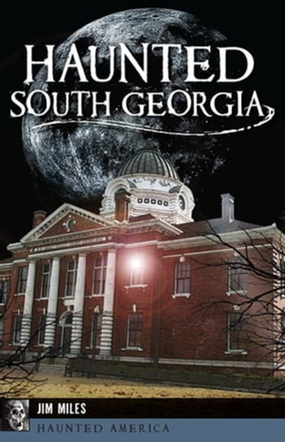 Haunted South Georgia, Jim Miles - Ebook - 9781439662809