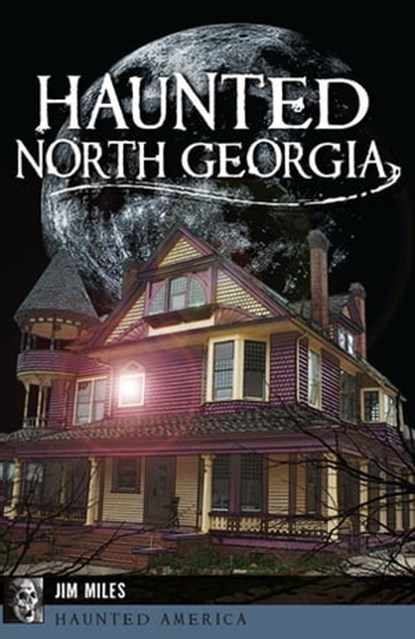Haunted North Georgia, Jim Miles - Ebook - 9781439662816