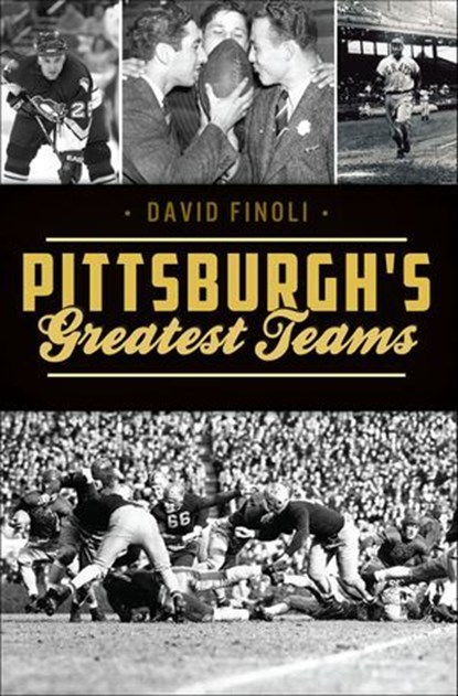 Pittsburgh's Greatest Teams, David Finoli - Ebook - 9781439663134