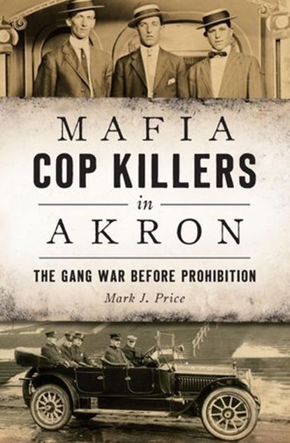 Mafia Cop Killers in Akron, Mark J. Price - Ebook - 9781439663820