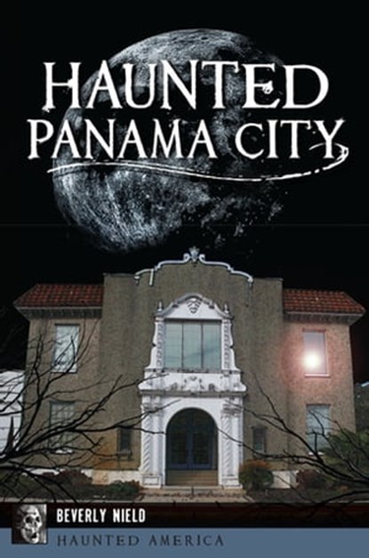 Haunted Panama City, Beverly Nield - Ebook - 9781439665190