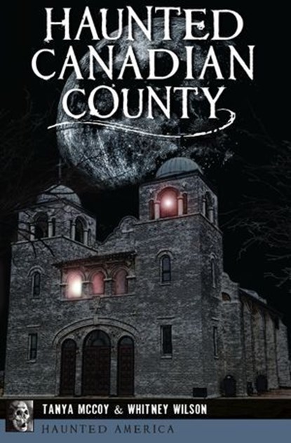 Haunted Canadian County, Tanya McCoy ; Whitney Wilson - Ebook - 9781439665442