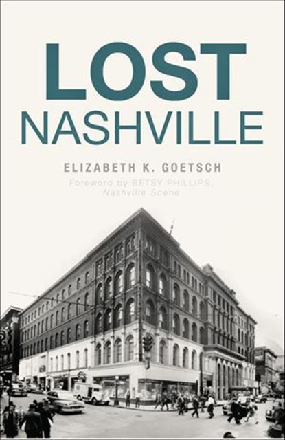 Lost Nashville, Elizabeth K. Goetsch - Ebook - 9781439665565