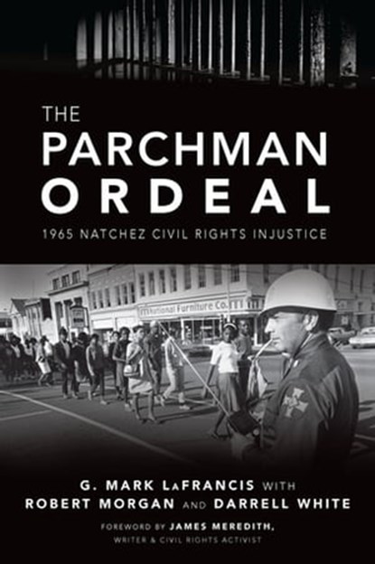The Parchman Ordeal, G. Mark LaFrancis ; Robert Morgan ; Darrell White ; James Meredith - Ebook - 9781439665787