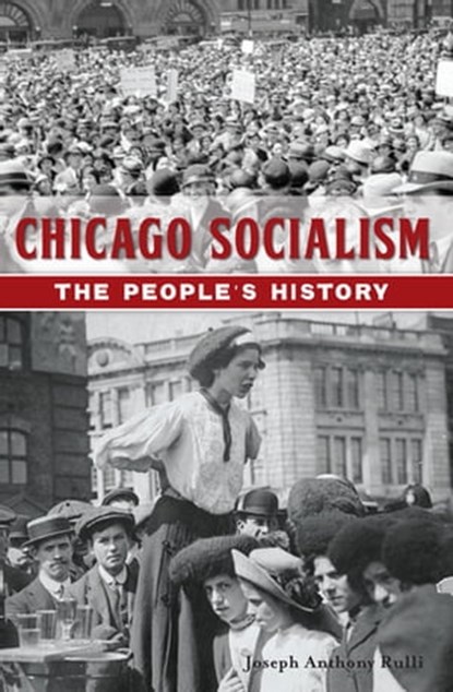 Chicago Socialism, Joseph Anthony Rulli - Ebook - 9781439667729