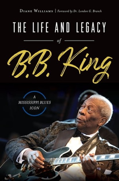 Life and Legacy of B. B. King, Diane Williams - Ebook - 9781439668597