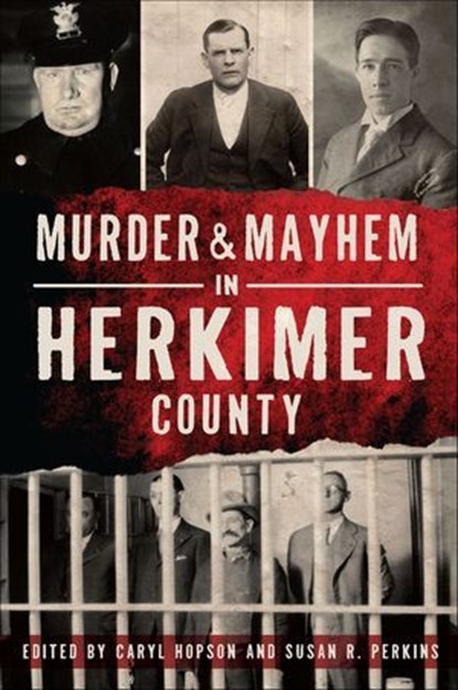 Murder & Mayhem in Herkimer County, Caryl Hopson - Ebook - 9781439668665