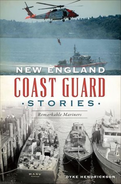 New England Coast Guard Stories, Dyke Hendrickson - Ebook - 9781439669334