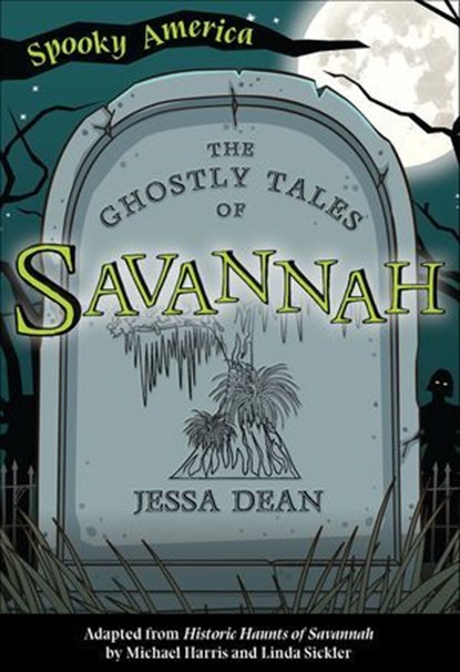 The Ghostly Tales of Savannah, Jessa Dean - Ebook - 9781439670989