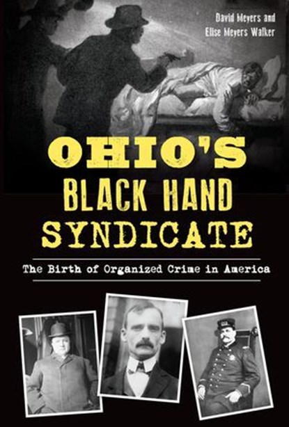 Ohio's Black Hand Syndicate, David Meyers ; Elise Meyers Walker - Ebook - 9781439671818