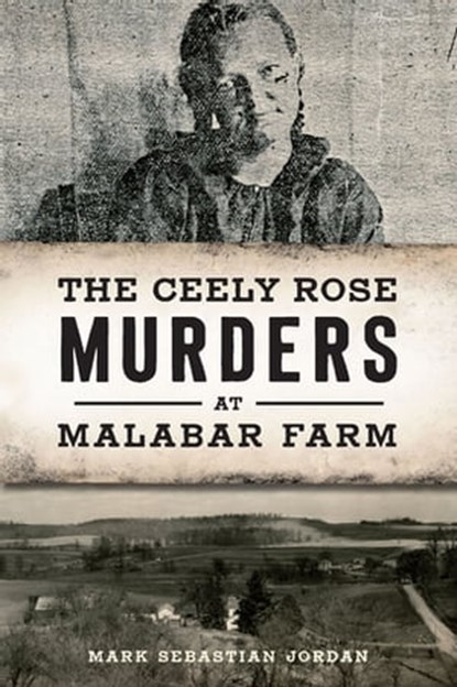 The Ceely Rose Murders at Malabar Farm, Mark Sebastian Jordan - Ebook - 9781439672716