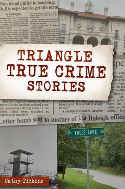 Triangle True Crime Stories, Cathy Pickens - Ebook - 9781439672785