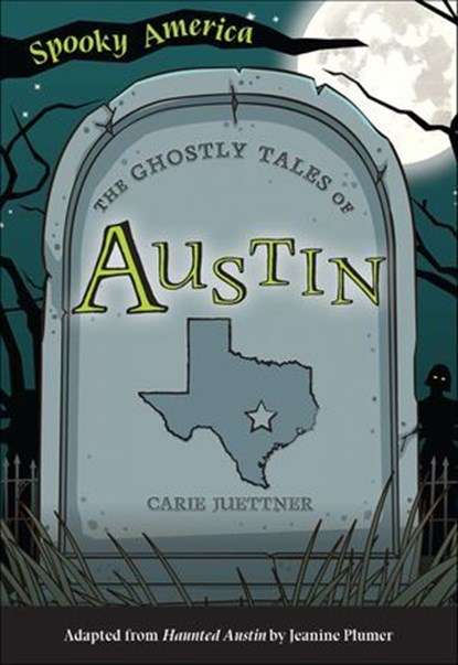 The Ghostly Tales of Austin, Carie Juettner - Ebook - 9781439673379