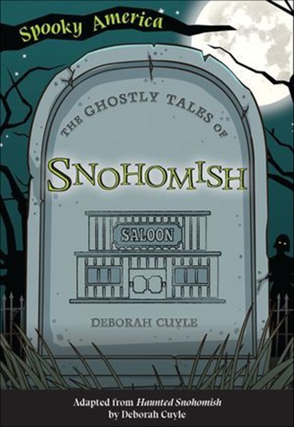 The Ghostly Tales of Snohomish, Deborah Cuyle - Ebook - 9781439673478