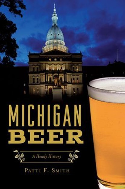 Michigan Beer, Patti F. Smith - Ebook - 9781439674345