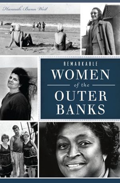 Remarkable Women of the Outer Banks, Hannah Bunn West - Ebook - 9781439674666