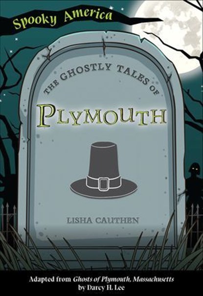The Ghostly Tales of Plymouth, Lisha Cauthen - Ebook - 9781439675007