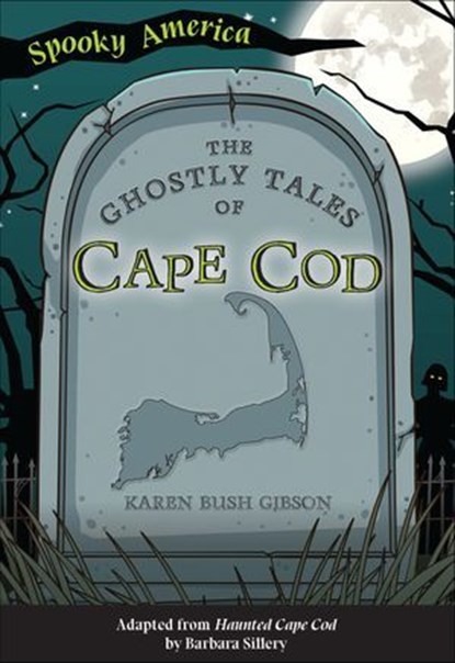 The Ghostly Tales of Cape Cod, Karen Bush Gibson - Ebook - 9781439675014