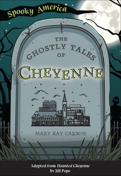 The Ghostly Tales of Cheyenne, Mary Kay Carson - Ebook - 9781439675076