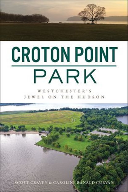 Croton Point Park, Scott Craven ; Caroline Ranald Curvan - Ebook - 9781439675779